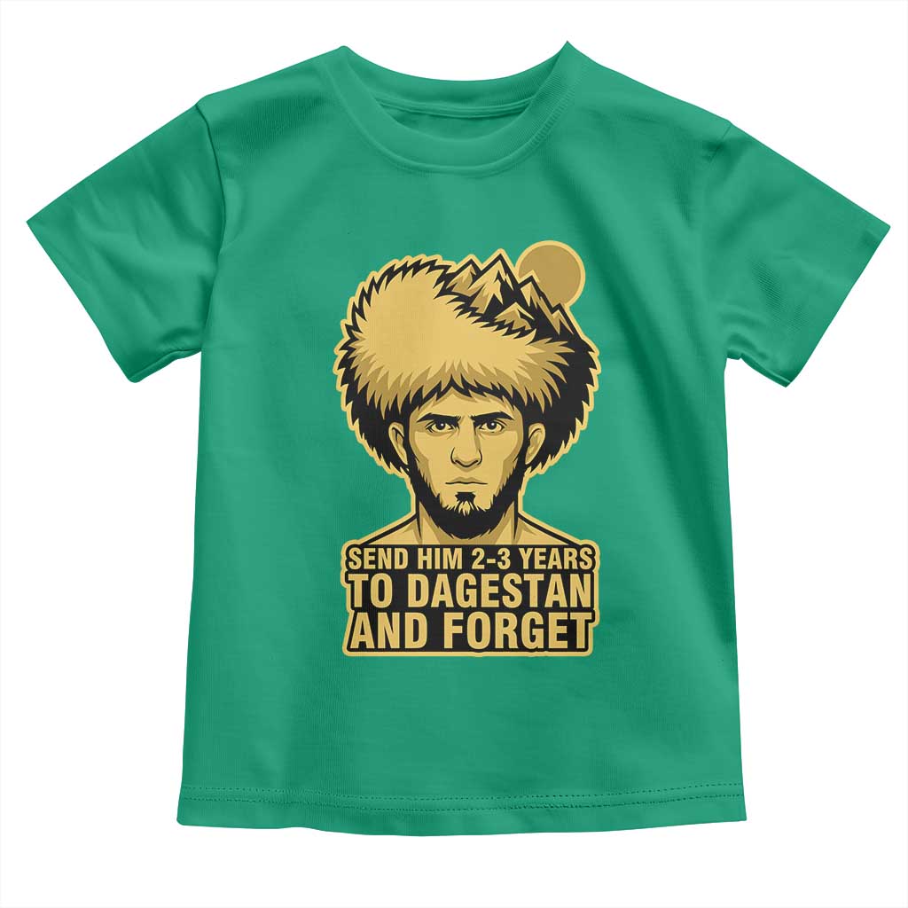 Send Him 2 3 Years to Dagestan and Forget Toddler T Shirt Funny MMA Fighter Discipline - Wonder Print Shop