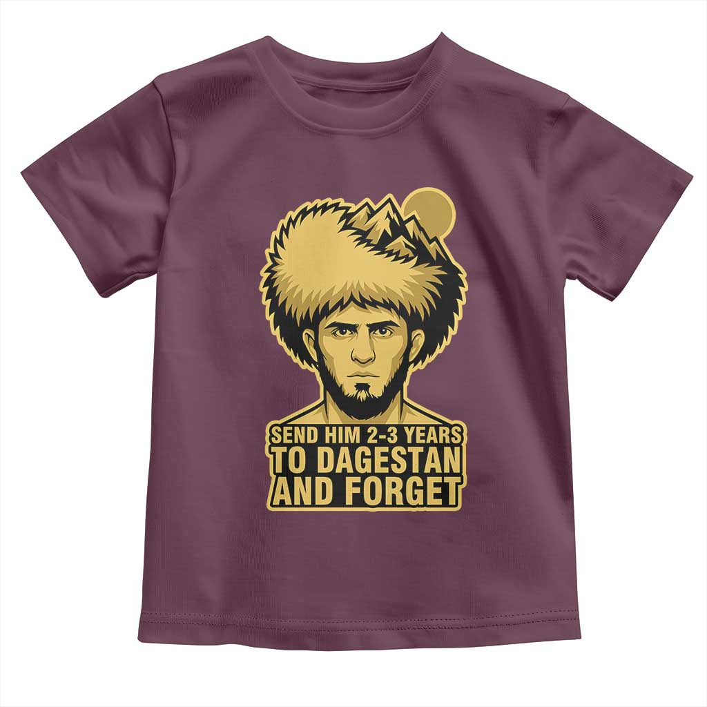 Send Him 2 3 Years to Dagestan and Forget Toddler T Shirt Funny MMA Fighter Discipline - Wonder Print Shop