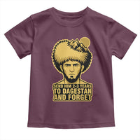 Send Him 2 3 Years to Dagestan and Forget Toddler T Shirt Funny MMA Fighter Discipline - Wonder Print Shop