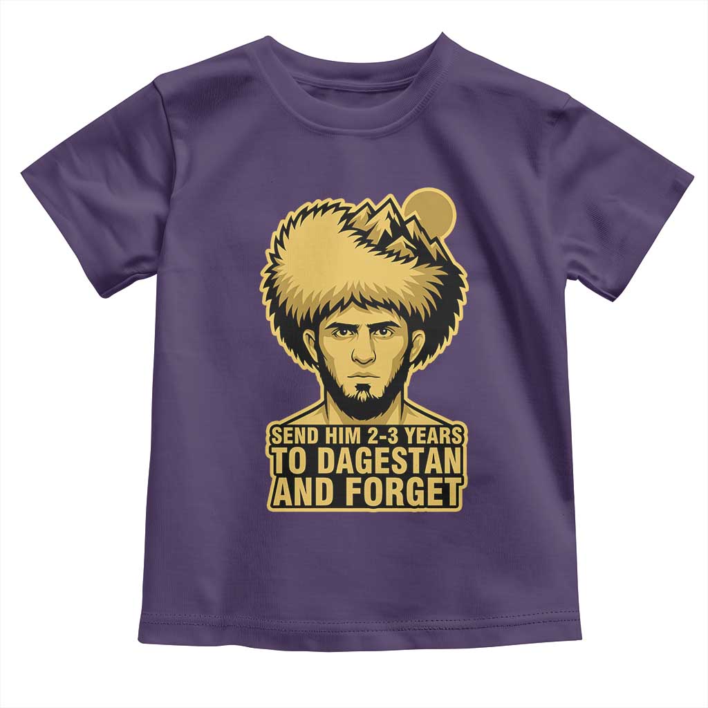 Send Him 2 3 Years to Dagestan and Forget Toddler T Shirt Funny MMA Fighter Discipline - Wonder Print Shop