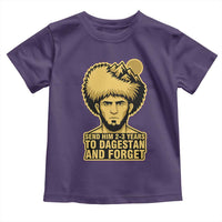 Send Him 2 3 Years to Dagestan and Forget Toddler T Shirt Funny MMA Fighter Discipline - Wonder Print Shop