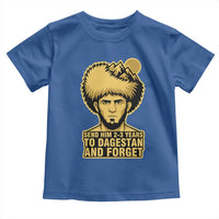 Send Him 2 3 Years to Dagestan and Forget Toddler T Shirt Funny MMA Fighter Discipline - Wonder Print Shop