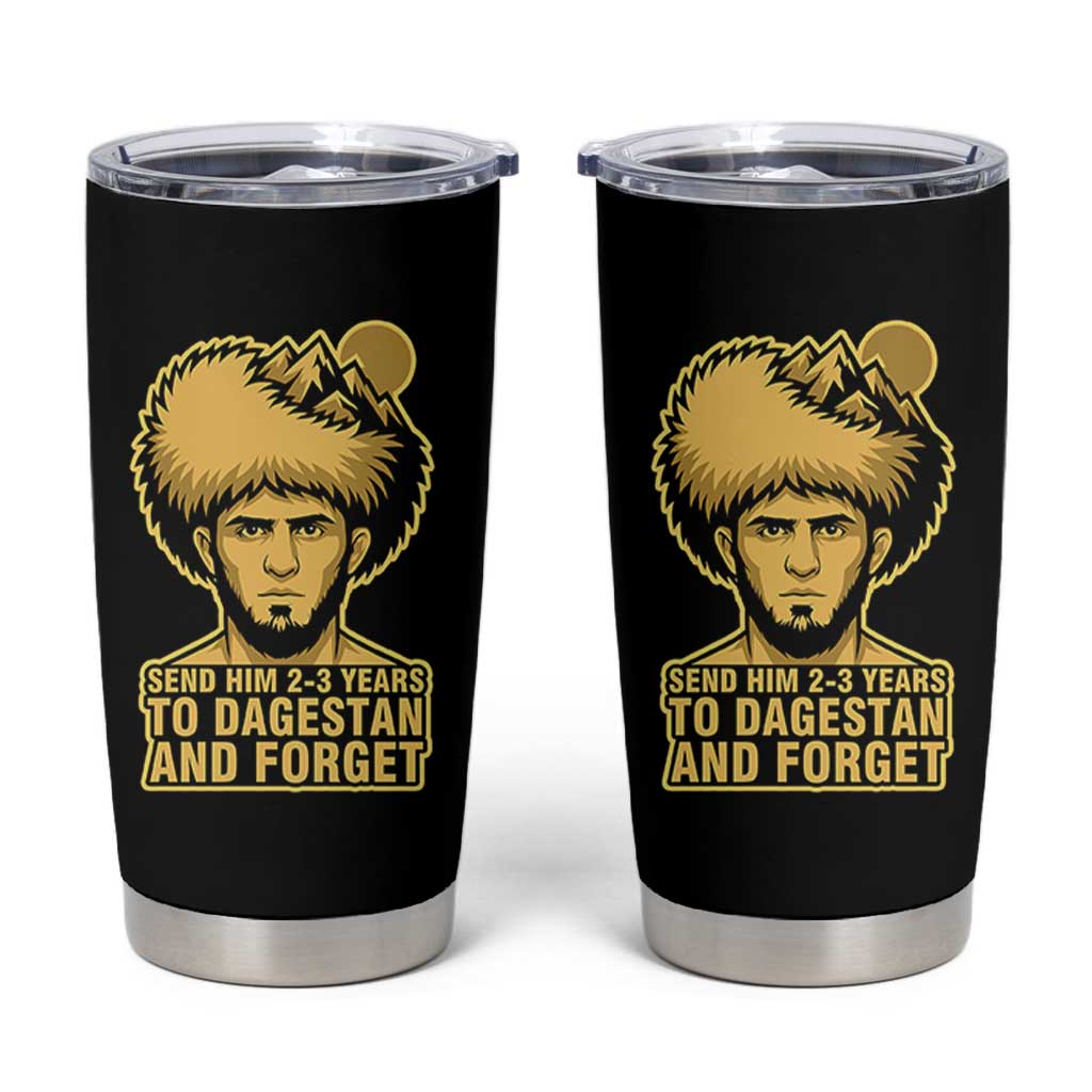 Send Him 2 3 Years to Dagestan and Forget Tumbler Cup Funny MMA Fighter Discipline - Wonder Print Shop