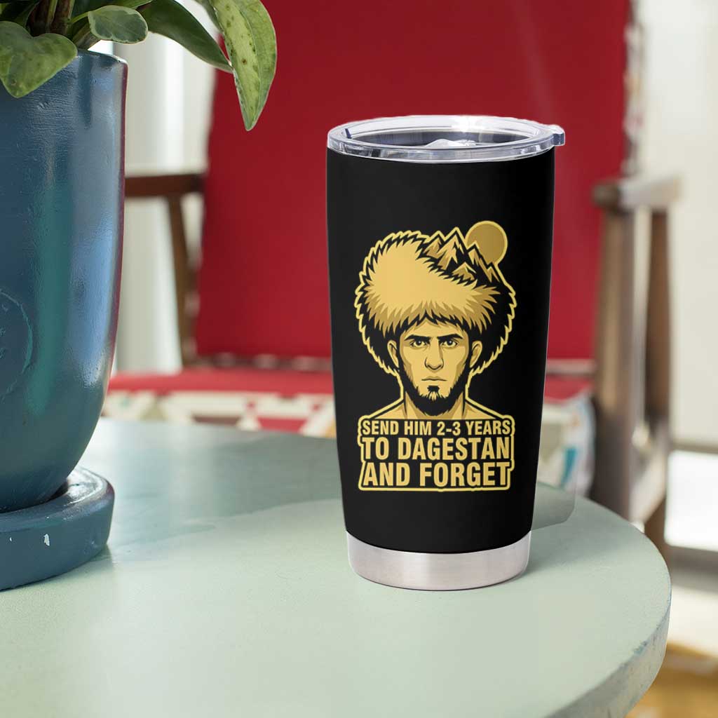 Send Him 2 3 Years to Dagestan and Forget Tumbler Cup Funny MMA Fighter Discipline - Wonder Print Shop