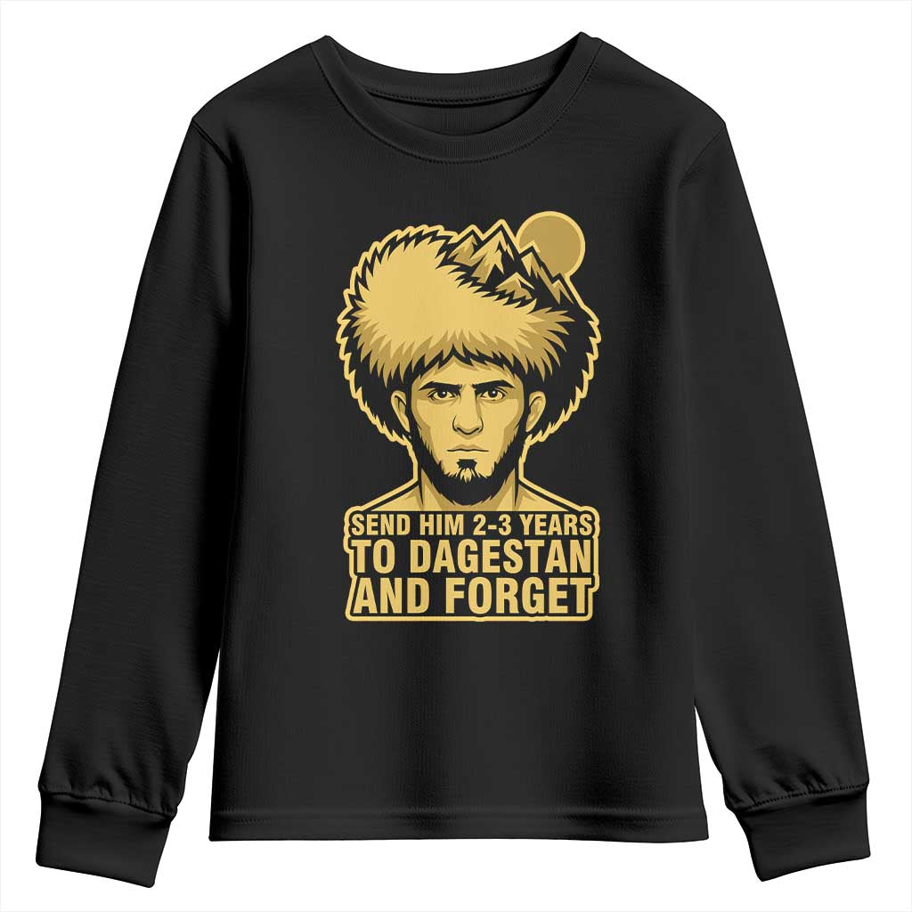 Send Him 2 3 Years to Dagestan and Forget Youth Sweatshirt Funny MMA Fighter Discipline - Wonder Print Shop