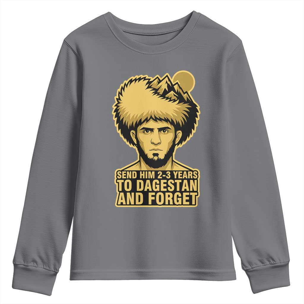 Send Him 2 3 Years to Dagestan and Forget Youth Sweatshirt Funny MMA Fighter Discipline - Wonder Print Shop