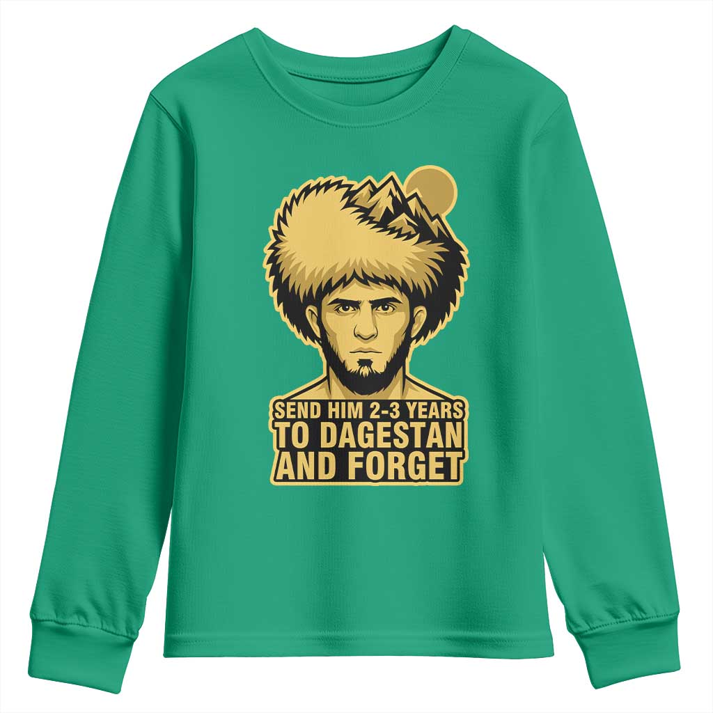 Send Him 2 3 Years to Dagestan and Forget Youth Sweatshirt Funny MMA Fighter Discipline - Wonder Print Shop