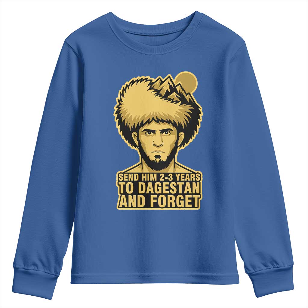 Send Him 2 3 Years to Dagestan and Forget Youth Sweatshirt Funny MMA Fighter Discipline - Wonder Print Shop