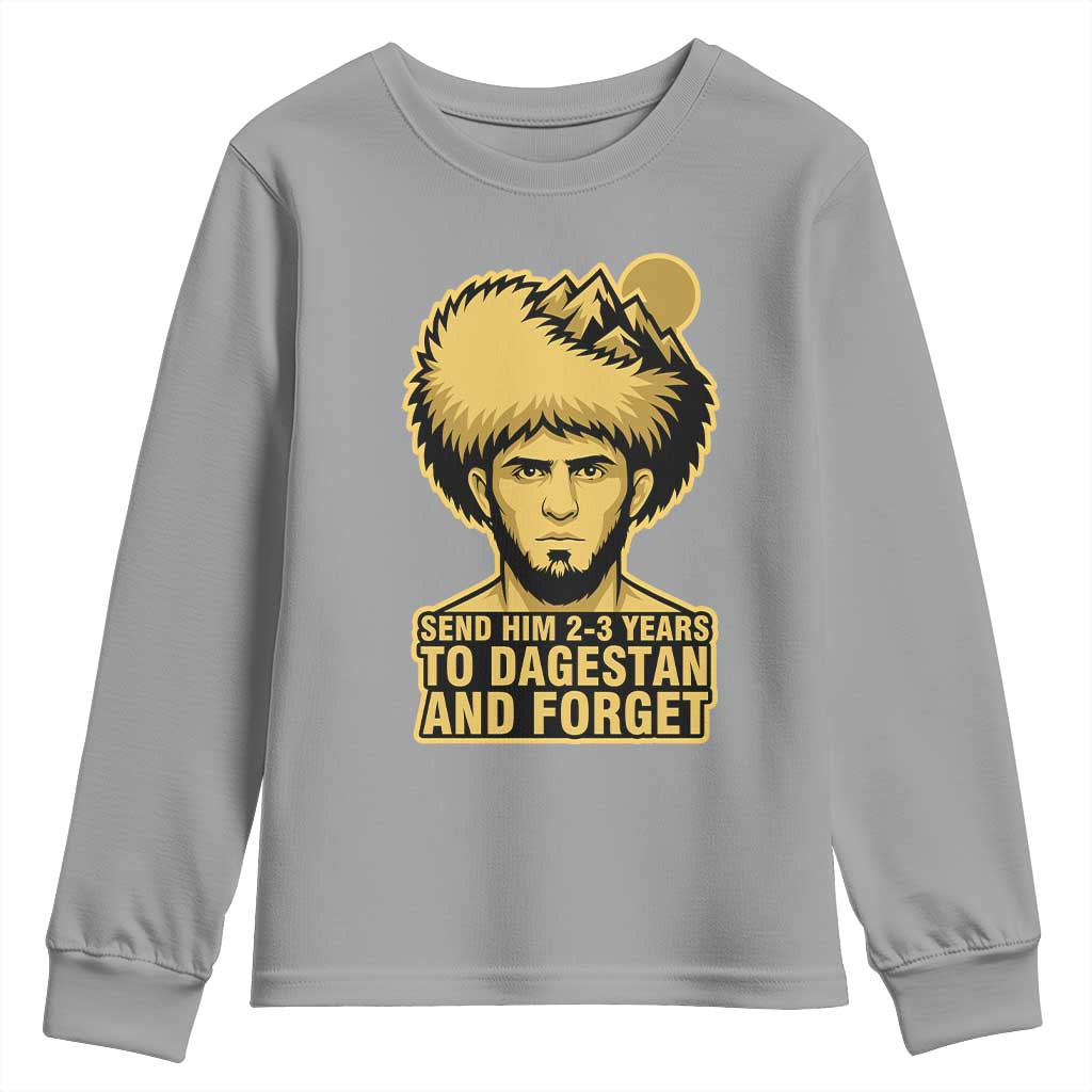 Send Him 2 3 Years to Dagestan and Forget Youth Sweatshirt Funny MMA Fighter Discipline - Wonder Print Shop
