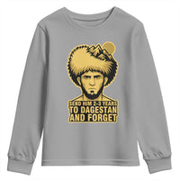 Send Him 2 3 Years to Dagestan and Forget Youth Sweatshirt Funny MMA Fighter Discipline - Wonder Print Shop