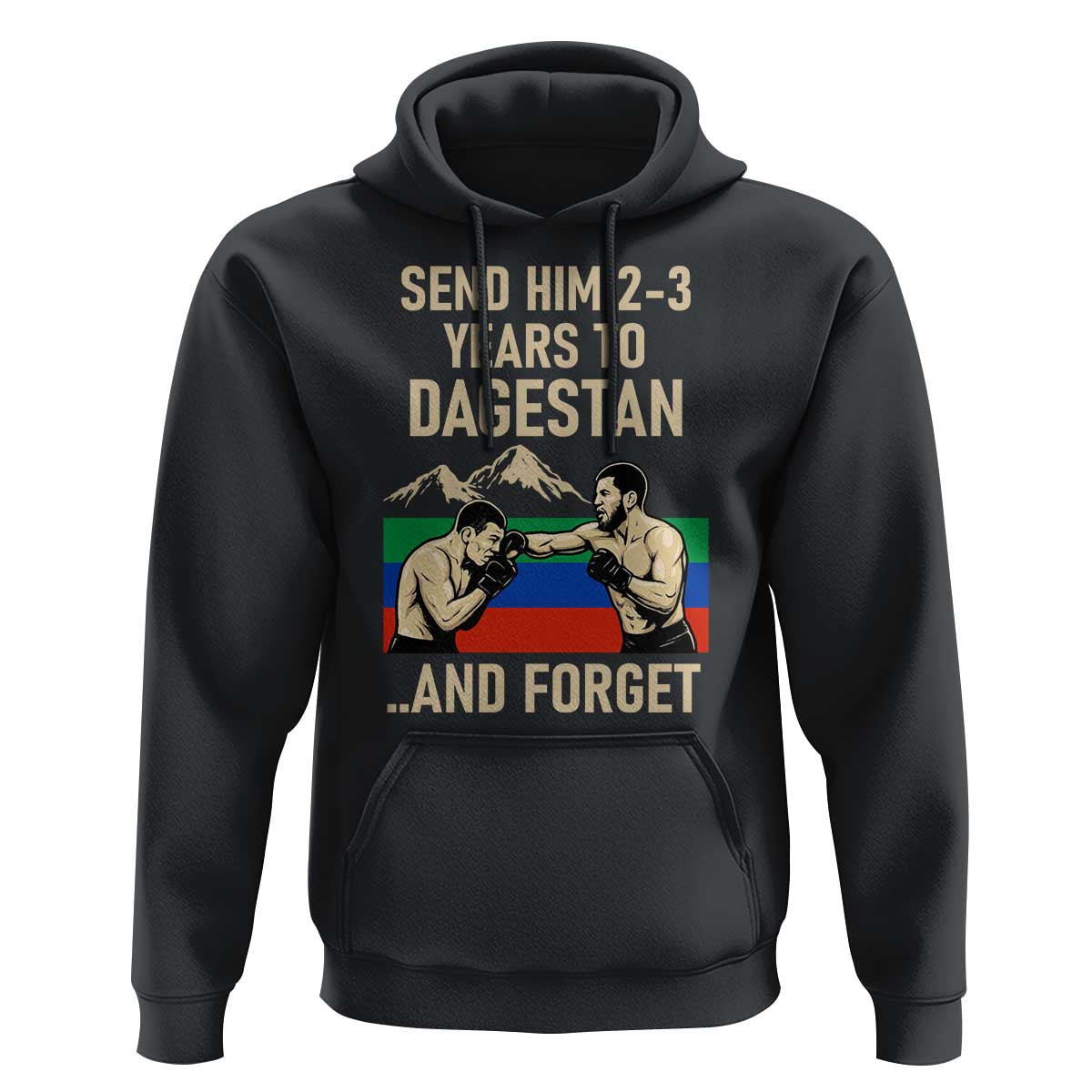 Send Him 2 3 Years to Dagestan and Forget Hoodie Funny MMA Fighter Training Discipline - Wonder Print Shop