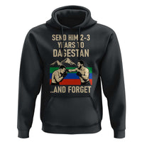 Send Him 2 3 Years to Dagestan and Forget Hoodie Funny MMA Fighter Training Discipline - Wonder Print Shop