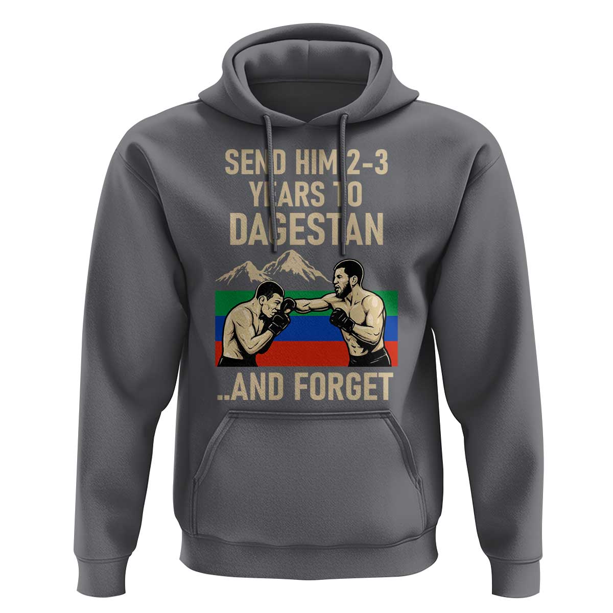 Send Him 2 3 Years to Dagestan and Forget Hoodie Funny MMA Fighter Training Discipline - Wonder Print Shop