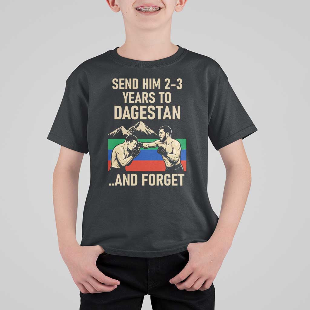Send Him 2 3 Years to Dagestan and Forget T Shirt For Kid Funny MMA Fighter Training Discipline - Wonder Print Shop