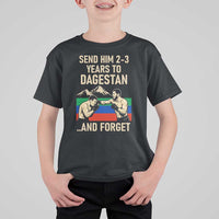 Send Him 2 3 Years to Dagestan and Forget T Shirt For Kid Funny MMA Fighter Training Discipline - Wonder Print Shop