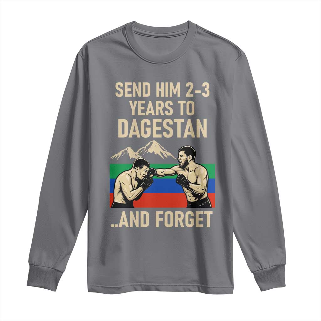 Send Him 2 3 Years to Dagestan and Forget Long Sleeve Shirt Funny MMA Fighter Training Discipline - Wonder Print Shop