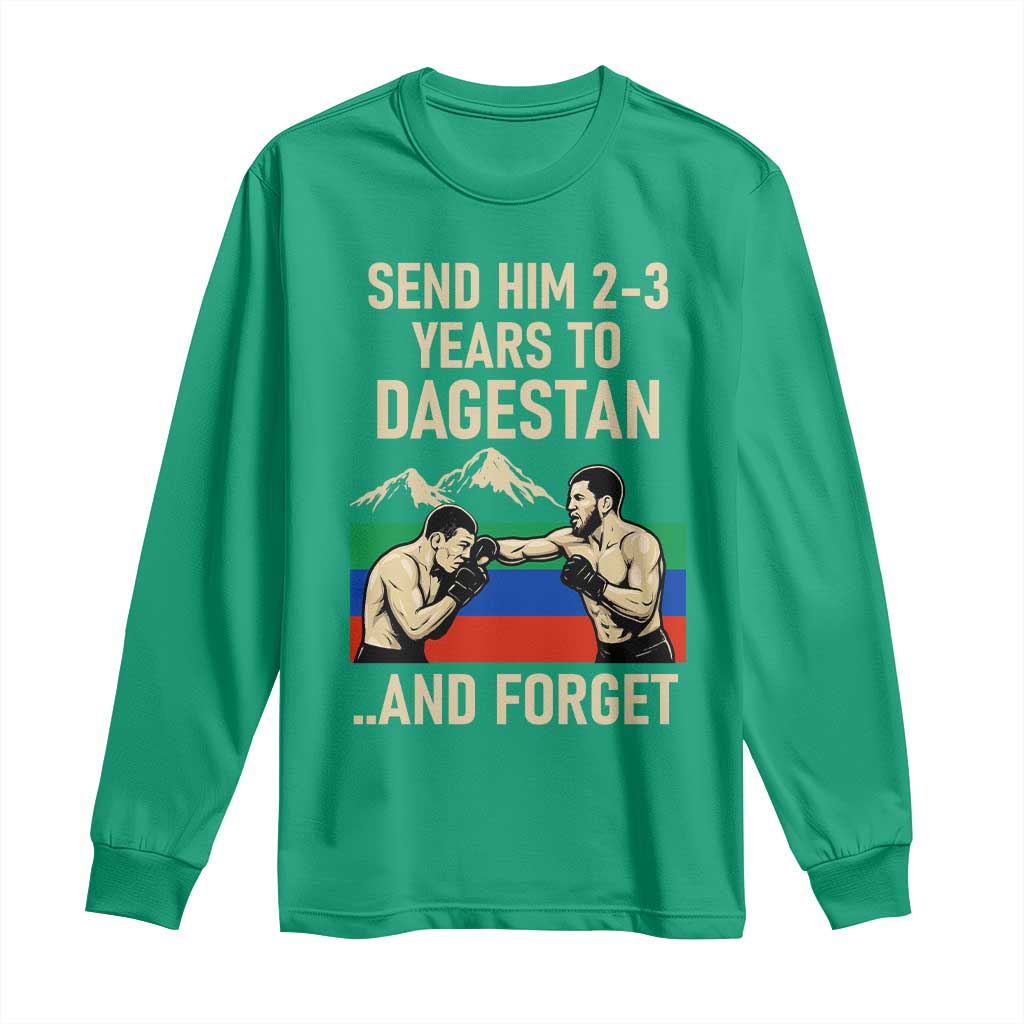 Send Him 2 3 Years to Dagestan and Forget Long Sleeve Shirt Funny MMA Fighter Training Discipline - Wonder Print Shop
