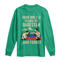 Send Him 2 3 Years to Dagestan and Forget Long Sleeve Shirt Funny MMA Fighter Training Discipline - Wonder Print Shop