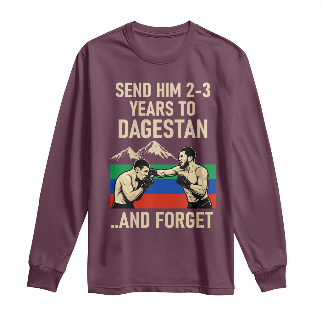 Send Him 2 3 Years to Dagestan and Forget Long Sleeve Shirt Funny MMA Fighter Training Discipline - Wonder Print Shop