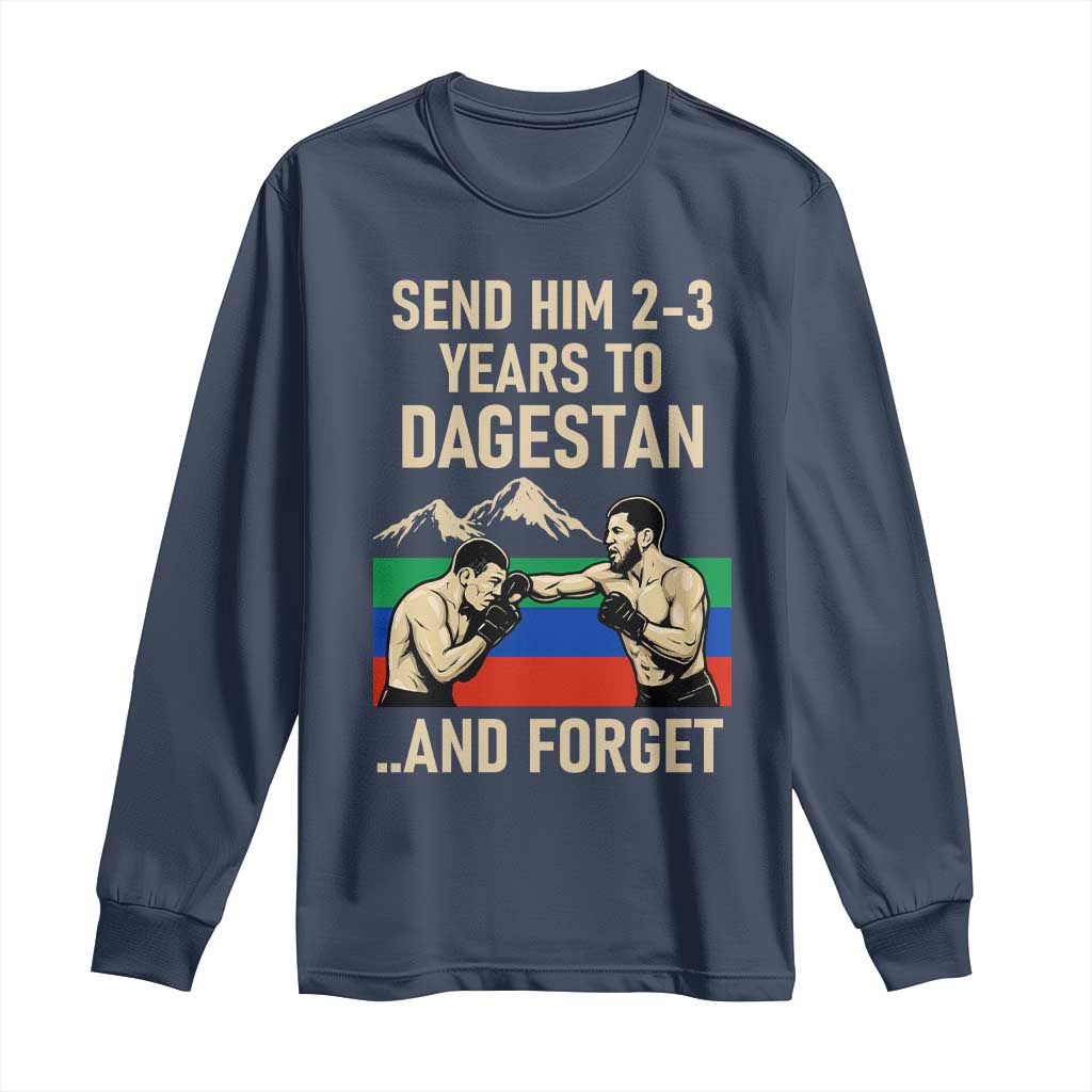 Send Him 2 3 Years to Dagestan and Forget Long Sleeve Shirt Funny MMA Fighter Training Discipline - Wonder Print Shop