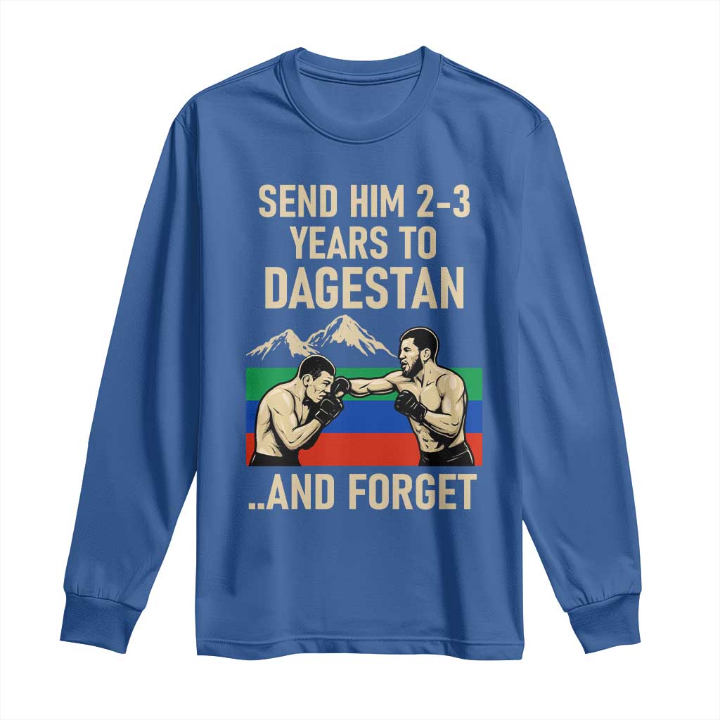 Send Him 2 3 Years to Dagestan and Forget Long Sleeve Shirt Funny MMA Fighter Training Discipline - Wonder Print Shop
