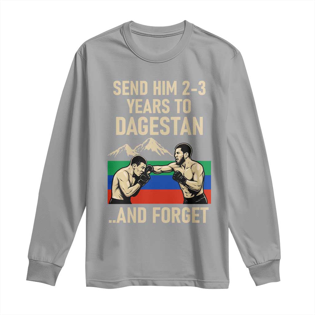 Send Him 2 3 Years to Dagestan and Forget Long Sleeve Shirt Funny MMA Fighter Training Discipline - Wonder Print Shop