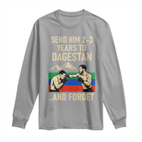 Send Him 2 3 Years to Dagestan and Forget Long Sleeve Shirt Funny MMA Fighter Training Discipline - Wonder Print Shop