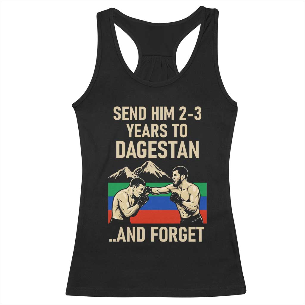 Send Him 2 3 Years to Dagestan and Forget Racerback Tank Top Funny MMA Fighter Training Discipline - Wonder Print Shop
