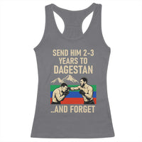 Send Him 2 3 Years to Dagestan and Forget Racerback Tank Top Funny MMA Fighter Training Discipline - Wonder Print Shop