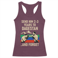 Send Him 2 3 Years to Dagestan and Forget Racerback Tank Top Funny MMA Fighter Training Discipline - Wonder Print Shop