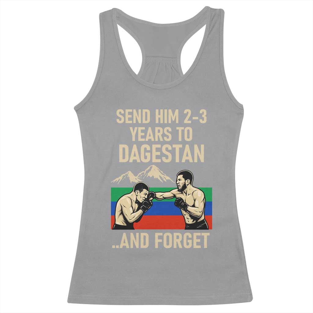 Send Him 2 3 Years to Dagestan and Forget Racerback Tank Top Funny MMA Fighter Training Discipline - Wonder Print Shop