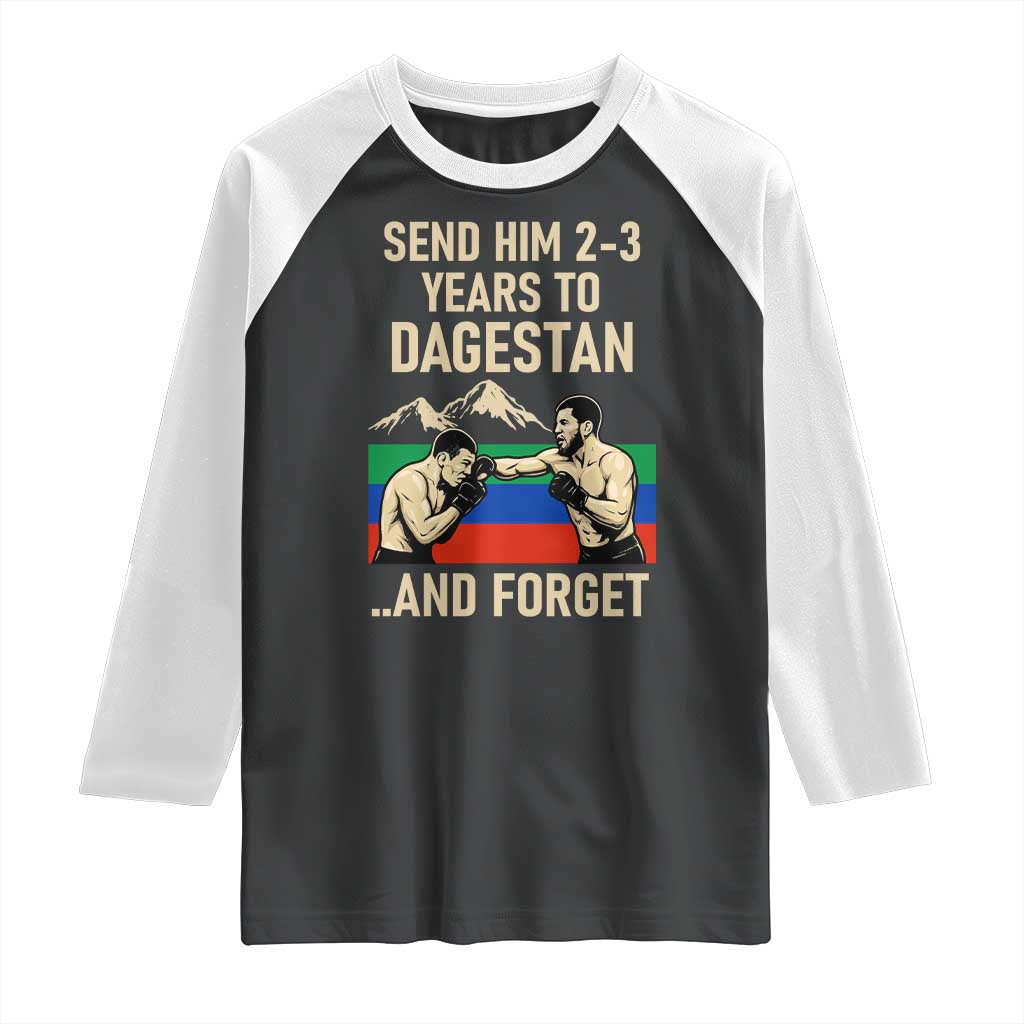 Send Him 2 3 Years to Dagestan and Forget Raglan Shirt Funny MMA Fighter Training Discipline - Wonder Print Shop