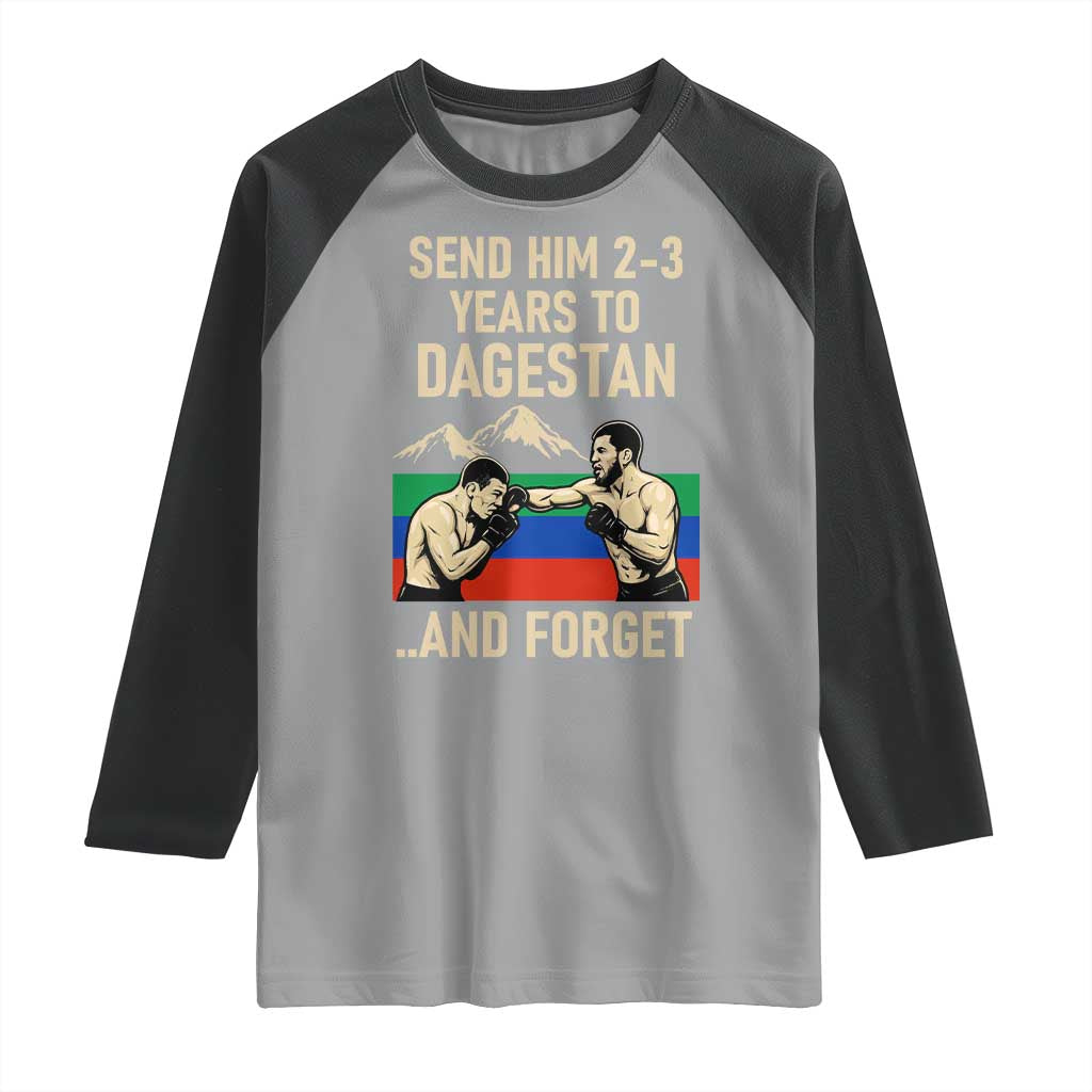 Send Him 2 3 Years to Dagestan and Forget Raglan Shirt Funny MMA Fighter Training Discipline - Wonder Print Shop