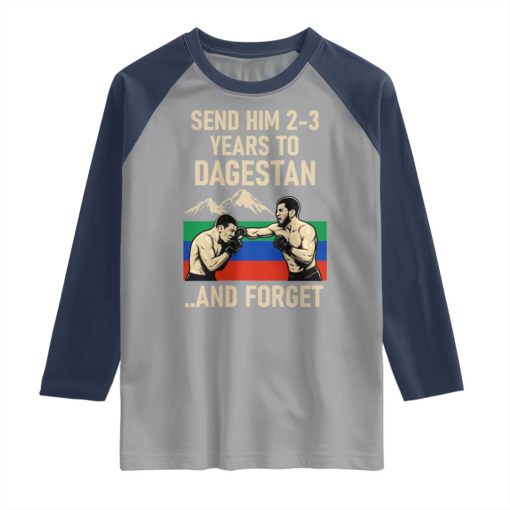 Send Him 2 3 Years to Dagestan and Forget Raglan Shirt Funny MMA Fighter Training Discipline - Wonder Print Shop