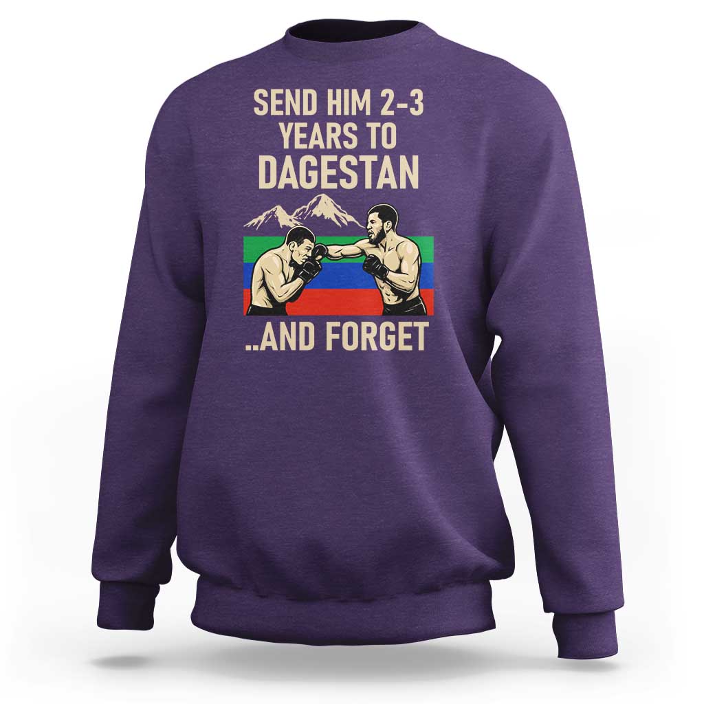 Send Him 2 3 Years to Dagestan and Forget Sweatshirt Funny MMA Fighter Training Discipline - Wonder Print Shop