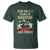Send Him 2 3 Years to Dagestan and Forget T Shirt Funny MMA Fighter Training Discipline - Wonder Print Shop