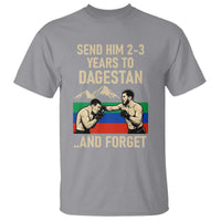 Send Him 2 3 Years to Dagestan and Forget T Shirt Funny MMA Fighter Training Discipline - Wonder Print Shop