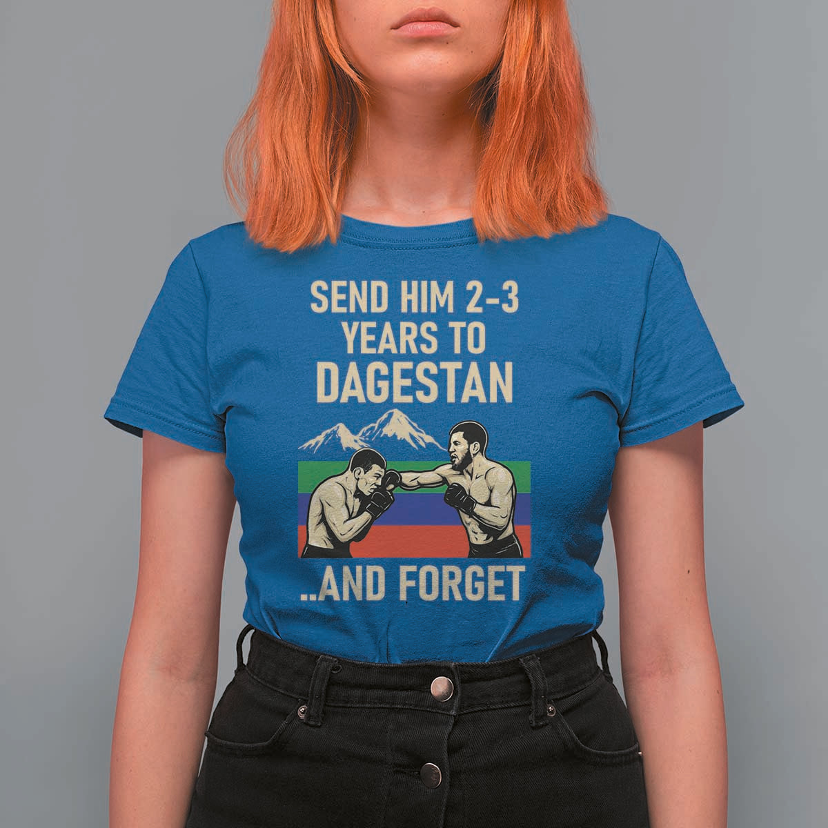 Send Him 2 3 Years to Dagestan and Forget T Shirt For Women Funny MMA Fighter Training Discipline - Wonder Print Shop
