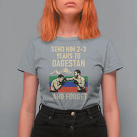 Send Him 2 3 Years to Dagestan and Forget T Shirt For Women Funny MMA Fighter Training Discipline - Wonder Print Shop