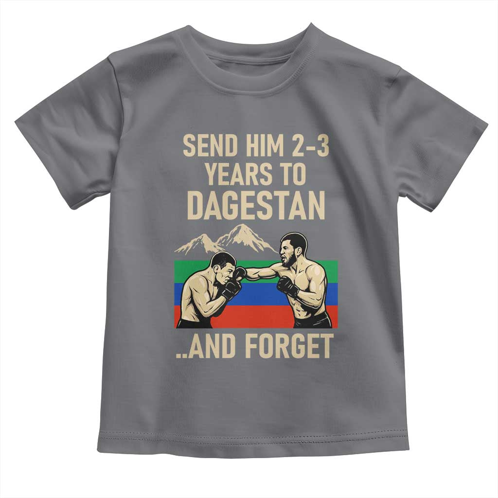 Send Him 2 3 Years to Dagestan and Forget Toddler T Shirt Funny MMA Fighter Training Discipline - Wonder Print Shop
