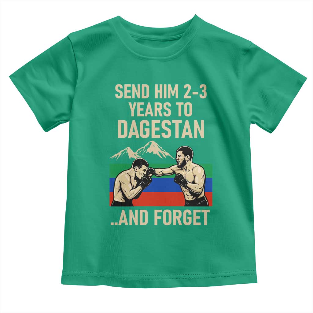 Send Him 2 3 Years to Dagestan and Forget Toddler T Shirt Funny MMA Fighter Training Discipline - Wonder Print Shop
