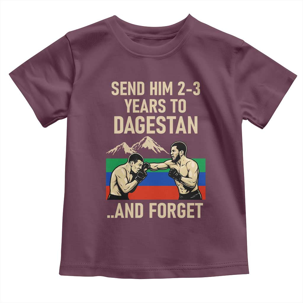 Send Him 2 3 Years to Dagestan and Forget Toddler T Shirt Funny MMA Fighter Training Discipline - Wonder Print Shop