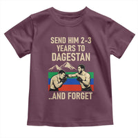 Send Him 2 3 Years to Dagestan and Forget Toddler T Shirt Funny MMA Fighter Training Discipline - Wonder Print Shop