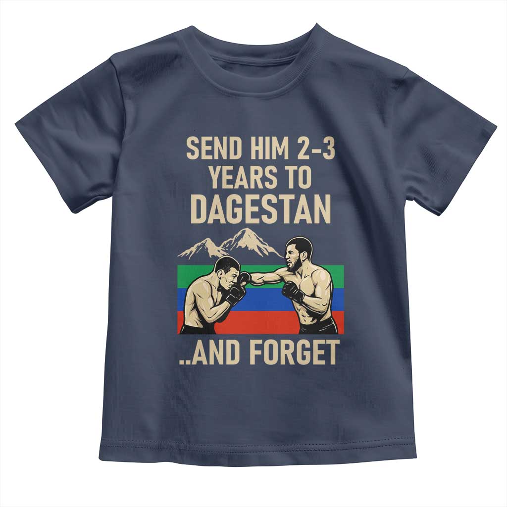 Send Him 2 3 Years to Dagestan and Forget Toddler T Shirt Funny MMA Fighter Training Discipline - Wonder Print Shop