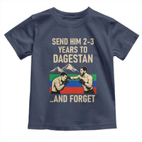Send Him 2 3 Years to Dagestan and Forget Toddler T Shirt Funny MMA Fighter Training Discipline - Wonder Print Shop