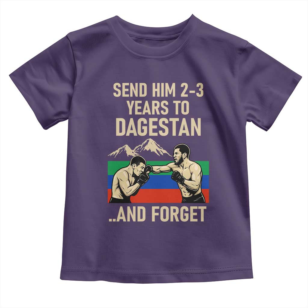 Send Him 2 3 Years to Dagestan and Forget Toddler T Shirt Funny MMA Fighter Training Discipline - Wonder Print Shop