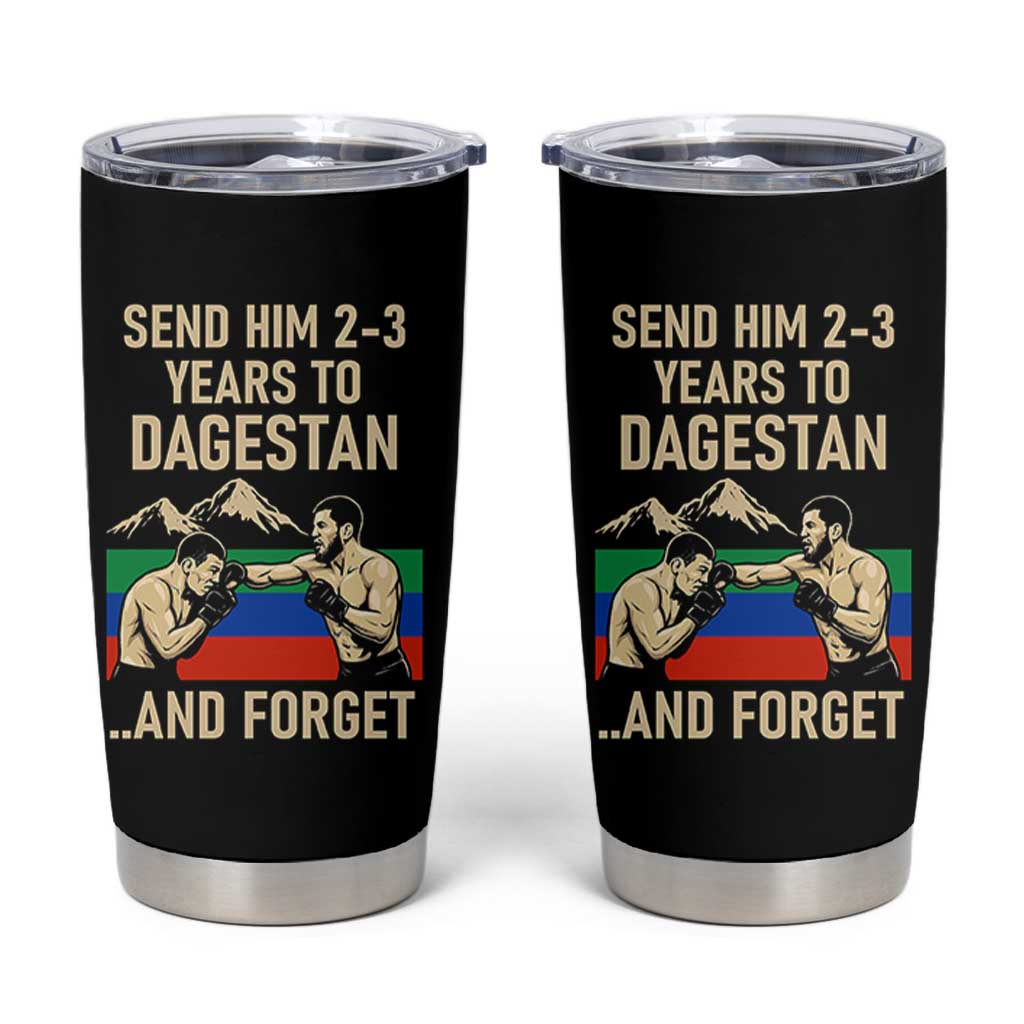 Send Him 2 3 Years to Dagestan and Forget Tumbler Cup Funny MMA Fighter Training Discipline - Wonder Print Shop