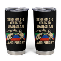 Send Him 2 3 Years to Dagestan and Forget Tumbler Cup Funny MMA Fighter Training Discipline - Wonder Print Shop