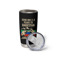 Send Him 2 3 Years to Dagestan and Forget Tumbler Cup Funny MMA Fighter Training Discipline - Wonder Print Shop