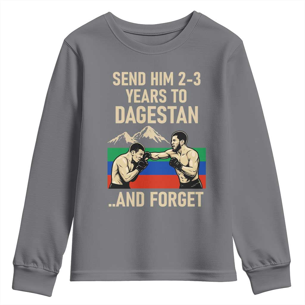 Send Him 2 3 Years to Dagestan and Forget Youth Sweatshirt Funny MMA Fighter Training Discipline - Wonder Print Shop
